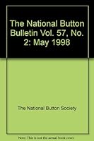 The National Button Bulletin Vol. 57, No. 2: May 1998 B00AQ2C76W Book Cover