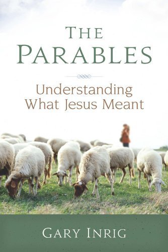 Image of The Parables: Understanding What Jesus Meant by Gary Inrig (1991) Paperback