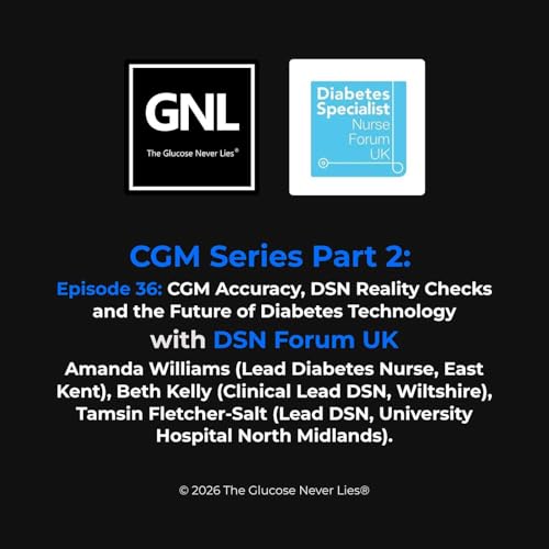 36: CGM Series - CGM Accuracy, DSN Reality Checks and the Future of Diabetes Technology