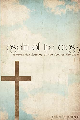 Psalm of the Cross: a seven day journey at the foot of the cross