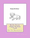 Border Terrier Happy Birthday Cards: Do It Yourself