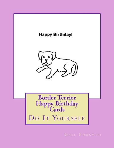 Border Terrier Happy Birthday Cards: Do It Yourself