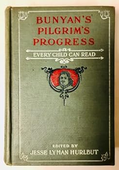 Hardcover BUNYAN'S PILGRIM'S PROGRESS FROM THIS WORLD TO THAT WHICH IS TO COME. EVERY CHILD CAN READ. Book