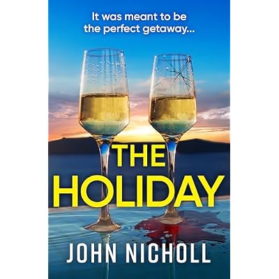 The Holiday: A completely addictive psychological thriller from BESTSELLER John Nicholl