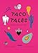 Taco Tales: Recipe and Stories from Mexico