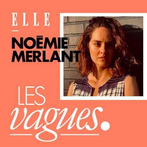 No&eacute;mie Merlant : &ldquo;Quand je suis &agrave; ma place, je sens que je respire bien&rdquo;