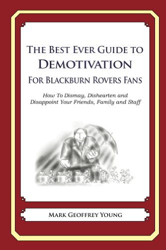 The Best Ever Guide to Demotivation for Blackburn Rovers Fans (English Edition)