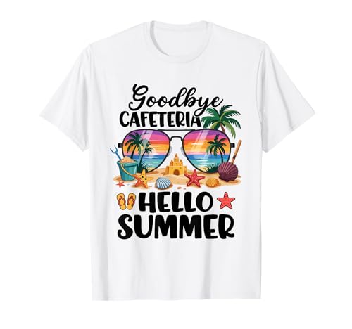 Goodbye Cafeteria Hello Summer Lunch Lady Last Day of School T-Shirt