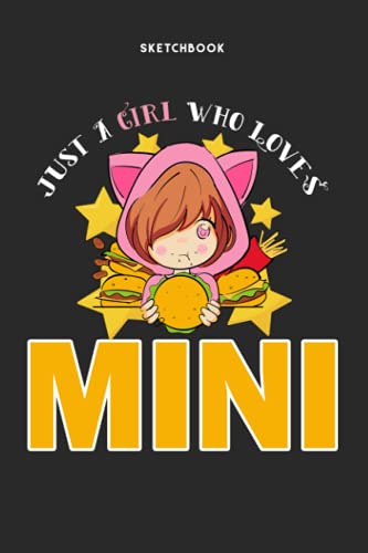 Sketchbook for Drawing and Sketching - Just A Girl Who Loves Mini: 120 Pages, 6" x 9" Sketchbook Journal White Paper (Blank Drawing Books)