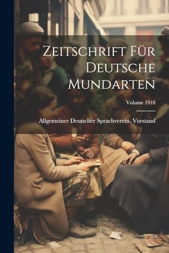 Zeitschrift Für Deutsche Mundarten; Volume 1910 (German Edition)
