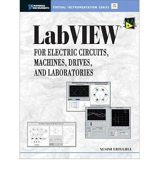 [LabView for Electric Circuits Machines Drives and Laboratories] [by Nesimi Ertugrul]