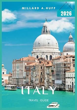 Italy travel guide 2026: Amazon.co.uk: Huff, Millard A: 9798262858477: Books