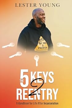 The 5 Keys 2 Reentry: A Handbook for Life After Incarceration (The Five Stages)