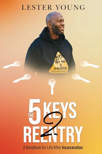The 5 Keys 2 Reentry: A Handbook for Life After