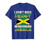 I Don't Need Therapy I just Need To Go To Jamaica Vacation T-Shirt