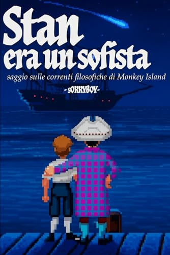  Stan era un sofista: saggio sulle correnti filosofiche di Monkey Island