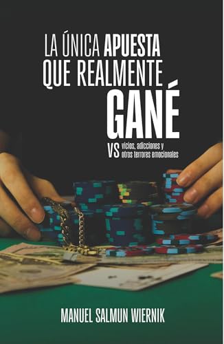 LA ÚNICA APUESTA QUE REALMENTE GANÉ vs vicios, adicciones y otros terrores emocionales