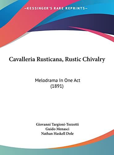 Cavalleria Rusticana, Rustic Chivalry: Melodrama In One Act (1891)