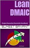 Lean DMAIC: Project Execution Essentials Handbook (Lean Six Sigma Project Execution Essentials 6)