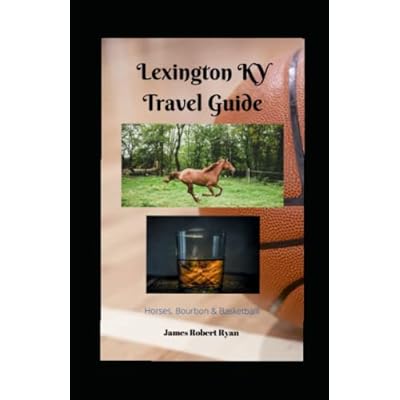 Lexington Kentucky Travel Guide: Top Places to visit in Lexington Kentucky