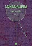 anhanguera portal do aluno  Anhanguera: A Bandeira - Livro 1 (Portuguese Edition)