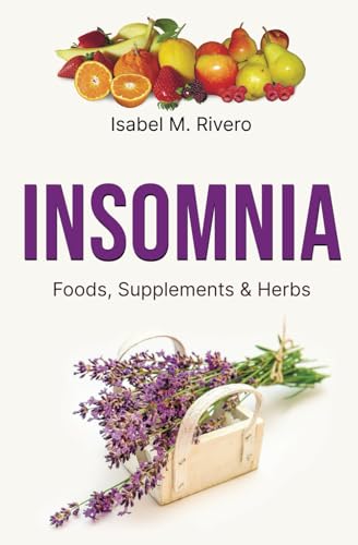 INSOMNIA. Foods, Supplements & Herbs: Q&A, Information, Recipes, ...