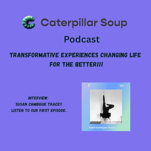 Caterpillar Soup - Ep 1 - Susan Cambigue Tracey, guest, Joanne Webb, host cover art