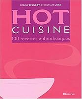 Hot cuisine : 100 recettes aphrodisiaques 2830706870 Book Cover