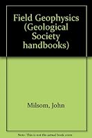 Field Geophysics (Geological Society Handbooks) 0335152074 Book Cover