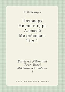 Paperback Patriarch Nikon and Tsar Alexei Mikhailovich. Volume 1 [Russian] Book