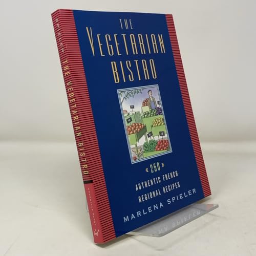 The Vegetarian Bistro: 250 Authentic French Regional Recipes