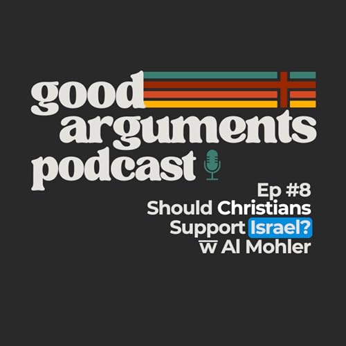 Ep #8 - Should Christians Support Israel? with Al Mohler
