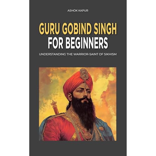 Guru Gobind Singh for Beginners [Written by Ashok Kapur] episode artwork