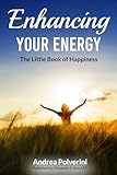 enhancing your energy: the little book of happiness