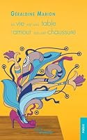 La vie est une table, l’amour est une chaussure (French Edition) 2354852274 Book Cover