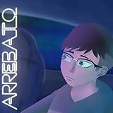  Arrebato [Explicit]