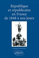 République et républicains en France de 1848 à nos jours 2729869980 Book Cover