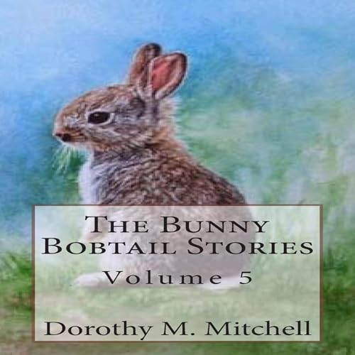 The Bunny Bobtail Stories: Volume 5 by Dorothy M. Mitchell episode artwork