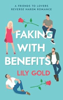 Paperback Faking with Benefits: A Friends to Lovers Reverse Harem Romance (Why Choose Standalones) Book