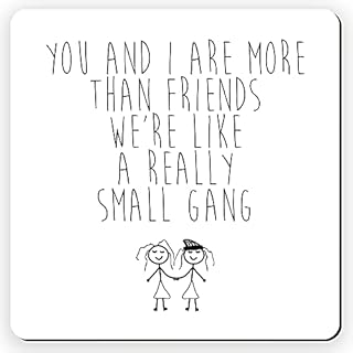 Dorothy Spring You and I are More Than Friends We're Like a Really Small Gang Funny Square Wooden Coaster Friendship Gift Size 9x9 cm / 3.5x3.5 inch