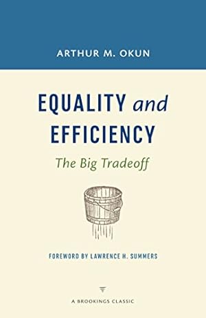 Equality and Efficiency REV: The Big Tradeoff (A Brookings Classic)
