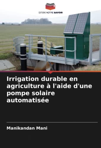 Irrigation durable en agriculture à l'aide d'une pompe solaire automatisée