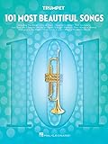 101 Most Beautiful Songs for Trumpet | Sheet Music Collection | Instrumental Pop Songbook for Solo Practice and Performance | Easy Level Arrangements for Beginner and Intermediate Players (101 Songs)