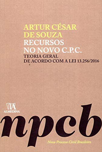 Recursos no novo C.P.C.: teoria geral de acordo com a lei 13.256/2016