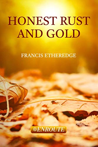 Honest Rust and Gold: A Second Collection of Prose and Poetry