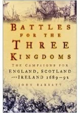 Battles for the Three Kingdoms: The Campaigns for England, Scotland and Ireland 1689-92 book cover