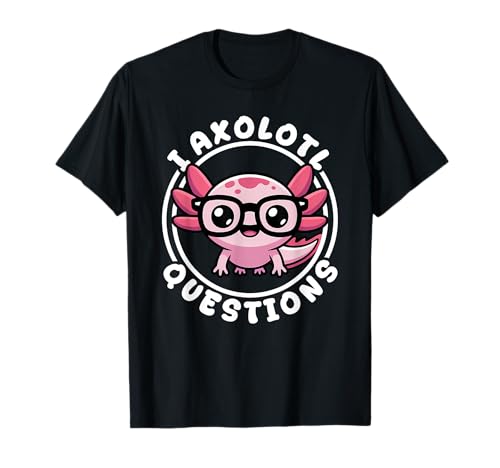 I Axolotl Questions T-Shirt