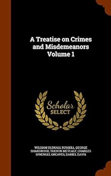 A Treatise On Crimes and Misdemeanors, Volume 1
