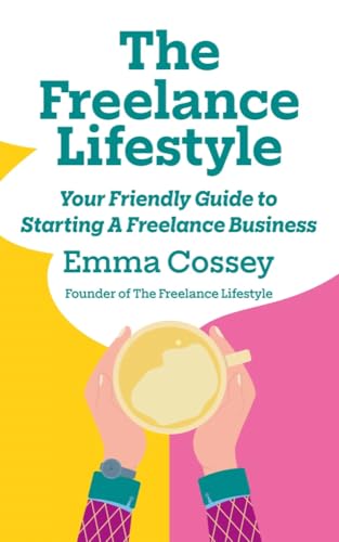 The Freelance Lifestyle: Your Friendly Guide To Starting A Freelance Business (English Edition)