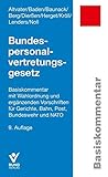  Bundespersonalvertretungsgesetz: Basiskommentar mit Wahlordnung und ergänzenden Vorschriften für Gerichte, Bahn, Post, Bundeswehr und Nato (Basiskommentare)